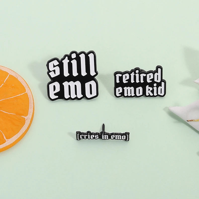 Still Emo Enamel Pin Funny Quote Cries In Emo Retired Emo Kid Mental Health Brooches Lapel Badge Jewelry Gifts for Friends