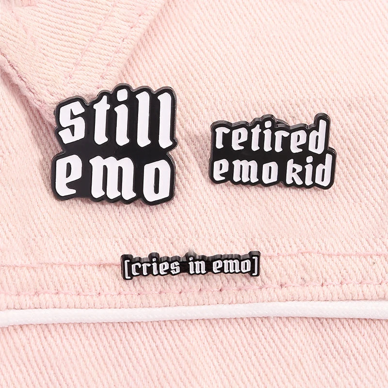 Still Emo Enamel Pin Funny Quote Cries In Emo Retired Emo Kid Mental Health Brooches Lapel Badge Jewelry Gifts for Friends