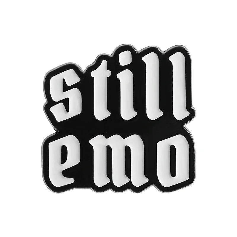 Still Emo Enamel Pin Funny Quote Cries In Emo Retired Emo Kid Mental Health Brooches Lapel Badge Jewelry Gifts for Friends