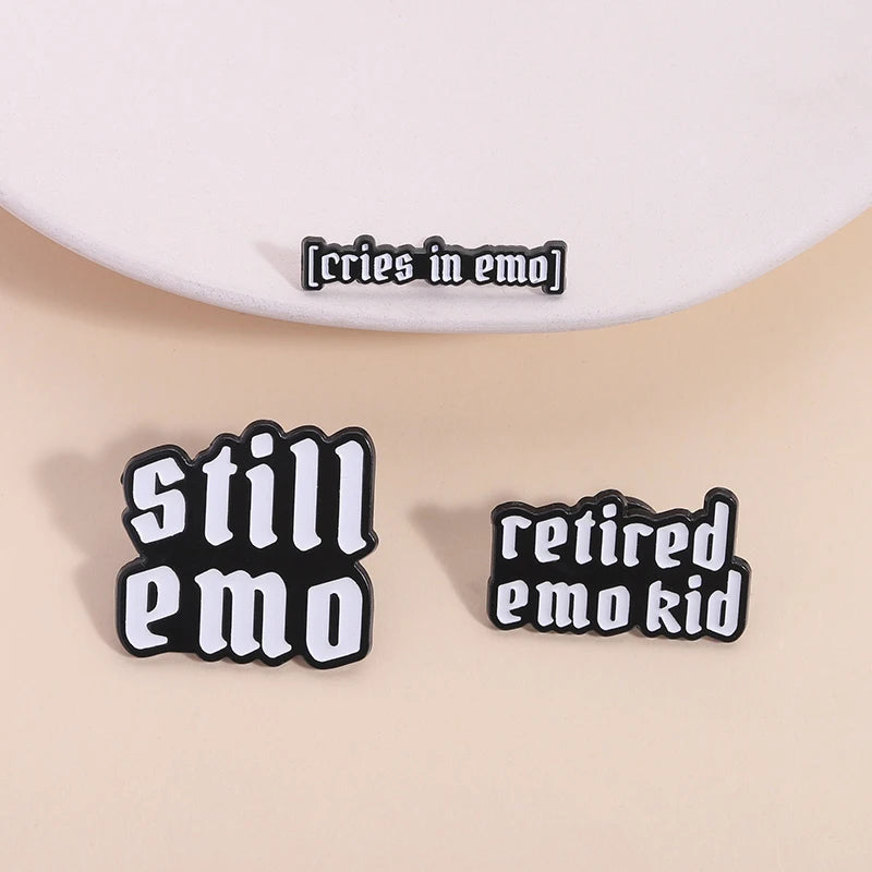 Still Emo Enamel Pin Funny Quote Cries In Emo Retired Emo Kid Mental Health Brooches Lapel Badge Jewelry Gifts for Friends