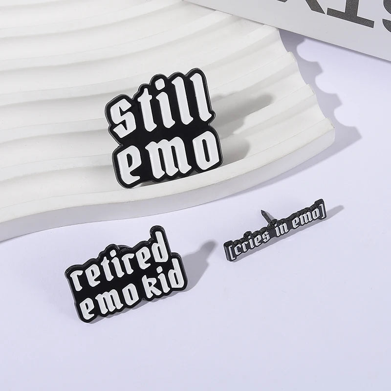 Still Emo Enamel Pin Funny Quote Cries In Emo Retired Emo Kid Mental Health Brooches Lapel Badge Jewelry Gifts for Friends